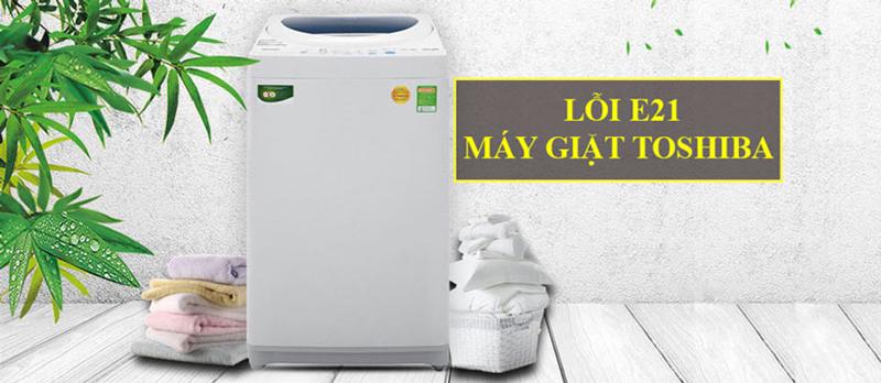 Lỗi E21 Máy Giặt Toshiba Lỗi E21 Máy Giặt Toshiba