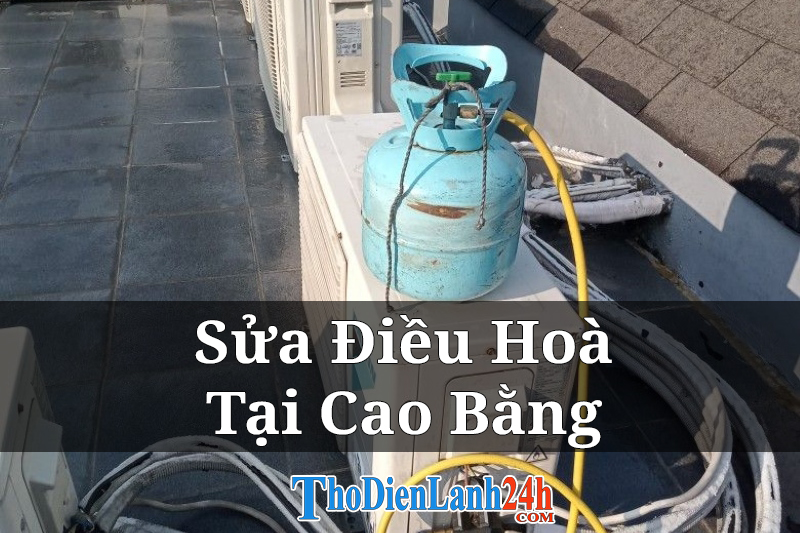 Sua Dieu Hoa Cao Bang Thodienlanh24H