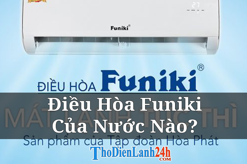 Dieu Hoa Funiki Thodienlanh24H