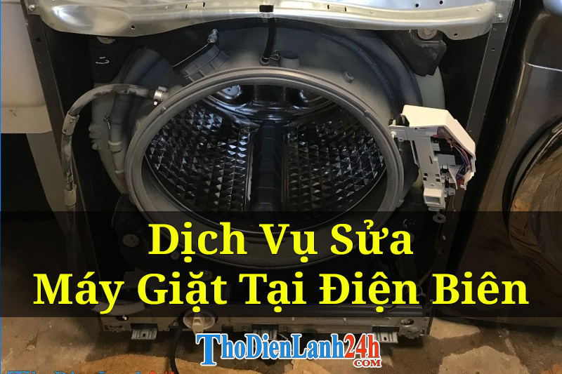 Dịch Vụ Sửa Máy Giặt Tại Điện Biên Tận Nhà Nhanh Chóng Thợ Giỏi Dịch Vụ Sửa Máy Giặt Tại Điện Biên Tận Nhà Nhanh Chóng Thợ Giỏi