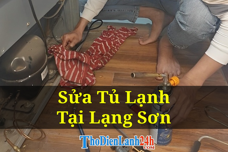 Dịch Vụ Sửa Tủ Lạnh Tại Lạng Sơn Tận Nhà Giá Tốt Thợ Giỏi Bảo Hành Dịch Vụ Sửa Tủ Lạnh Tại Lạng Sơn Tận Nhà Giá Tốt Thợ Giỏi Bảo Hành