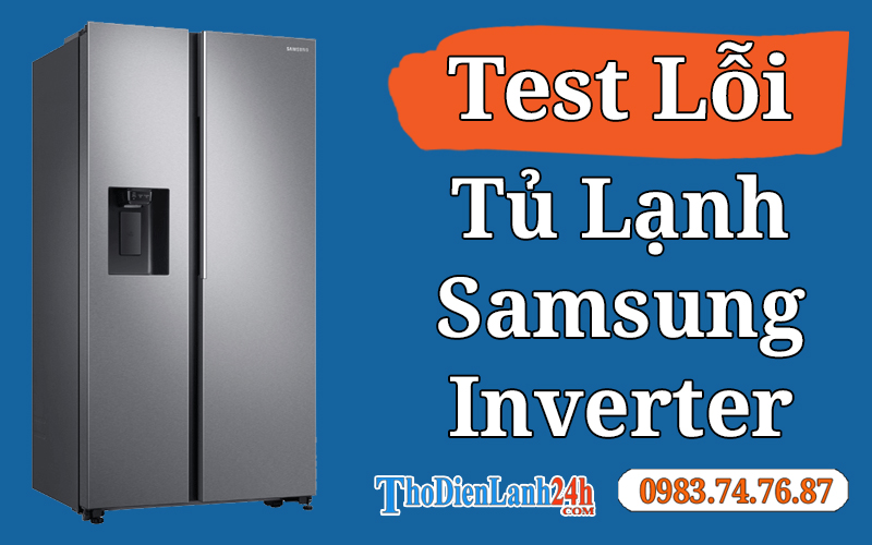 Cách Test Lỗi Tủ Lạnh Samsung Inverter Tại Nhà Nhanh Chóng Cách Test Lỗi Tủ Lạnh Samsung Inverter Tại Nhà Nhanh Chóng