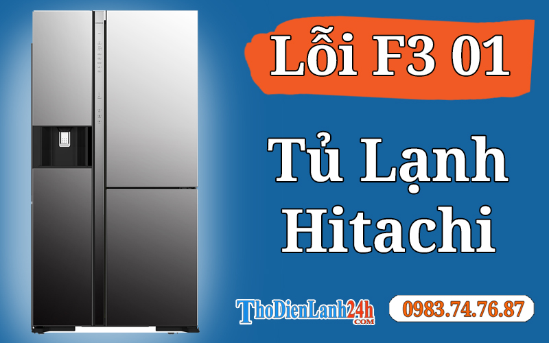 Lỗi F3 01 Tủ Lạnh Hitachi Là Hỏng Gì? Xem Nguyên Nhân Cách Xử Lý Lỗi F3 01 Tủ Lạnh Hitachi Là Hỏng Gì? Xem Nguyên Nhân Cách Xử Lý