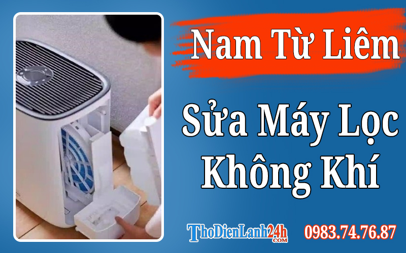 Dịch Vụ Sửa Máy Lọc Không Khí Nam Từ Liêm Giá Tốt Thợ Giỏi Bảo Hành Dài Dịch Vụ Sửa Máy Lọc Không Khí Nam Từ Liêm Giá Tốt Thợ Giỏi Bảo Hành Dài
