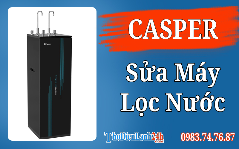 Sửa Máy Lọc Nước Casper Hiệu Quả Tại Thodienlanh24H Sửa Máy Lọc Nước Casper Hiệu Quả Tại Thodienlanh24H