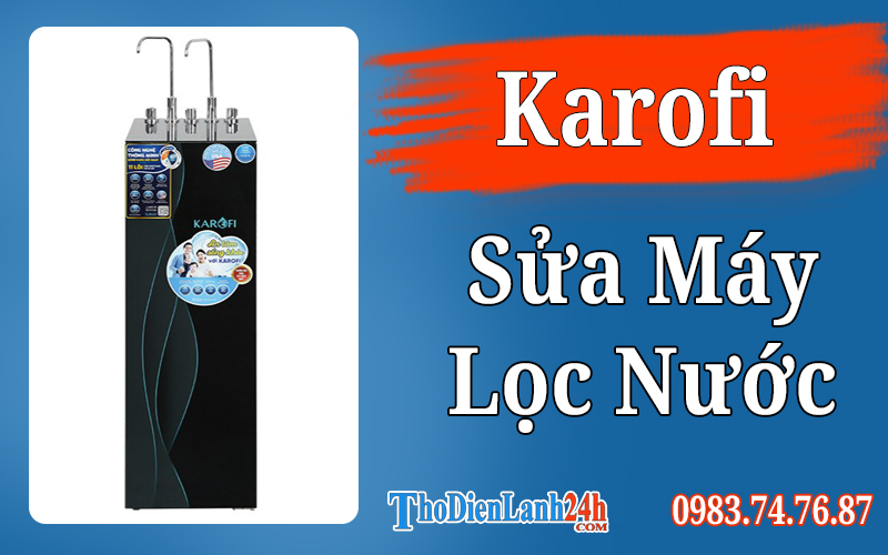 Sửa Máy Lọc Nước Karofi Hiệu Quả Ngay Tại Nhà Sửa Máy Lọc Nước Karofi Hiệu Quả Ngay Tại Nhà