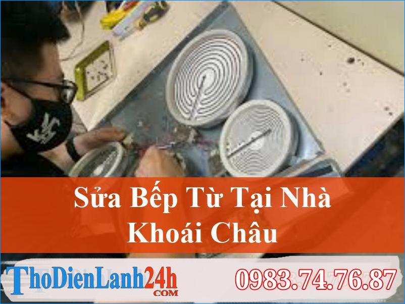 Sửa Bếp Từ Khoái Châu Đáng Tin Cậy | 0983.74.76.87