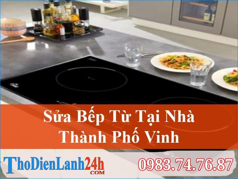 Sửa Bếp Từ Tại Thành Phố Vinh Chất Lượng Tốt Nhất Hiện Nay