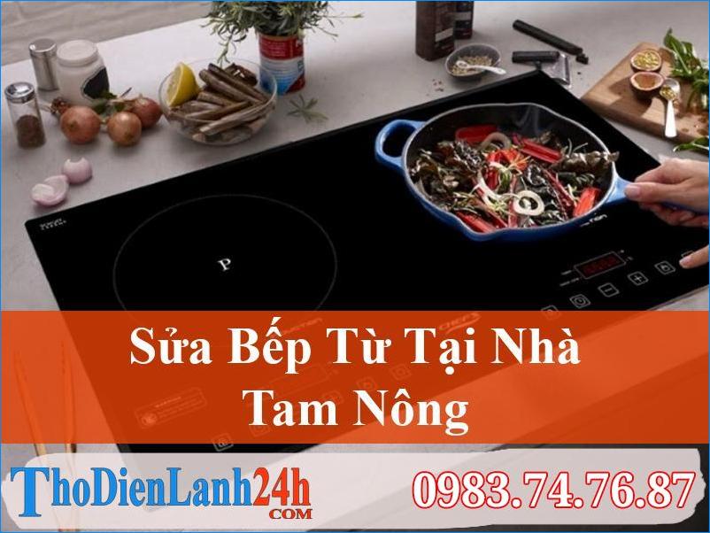 Sửa Bếp Từ Tam Nông, Giải Quyết Nhanh Chóng, Hiệu Quả