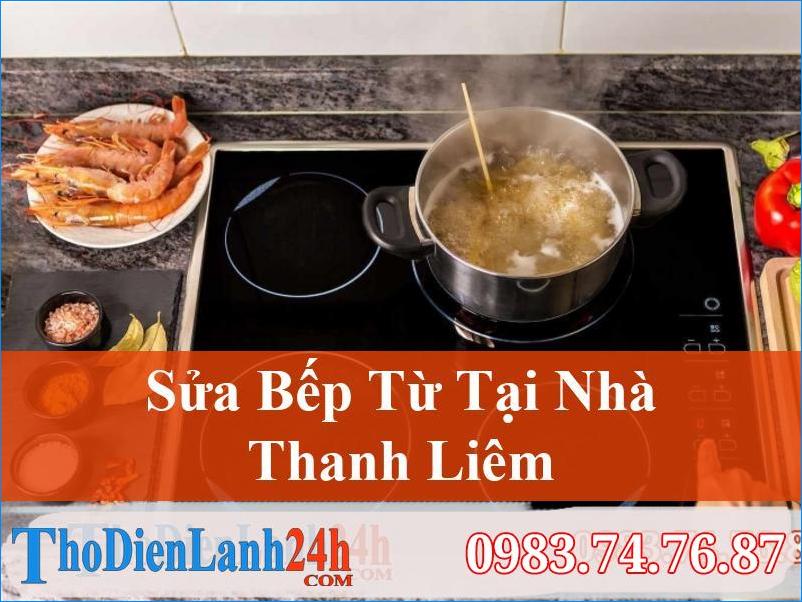 Sửa Bếp Từ Thanh Liêm Đáng Tin Cậy, Chuyên Nghiệp