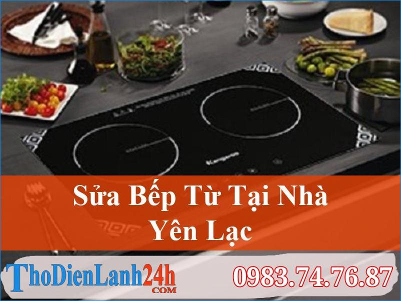 Sửa Bếp Từ Yên Lạc, Giải Pháp Nhanh Chóng, Hiệu Quả