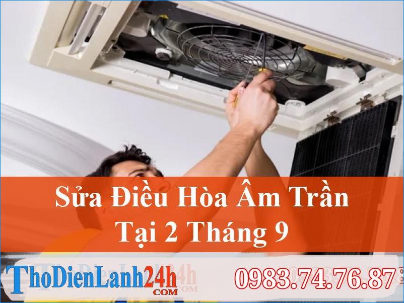 Sửa Điều Hòa Âm Trần 2 Tháng 9 Đà Nẵng Đáng Tin Cậy Và Nhanh Chóng