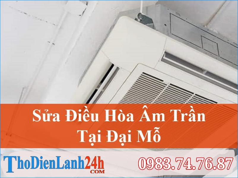 Sửa Điều Hòa Âm Trần Tại Đại Mỗ Chuyên Nghiệp | Thodienlanh24H