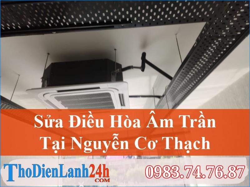 Sửa Điều Hòa Âm Trần Nhanh Nguyễn Cơ Thạch – Thodienlanh24H