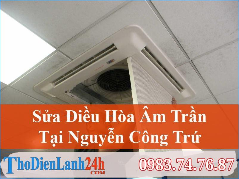 Sửa Điều Hòa Âm Trần Nguyễn Công Trứ – Gọi 0983.74.76.87