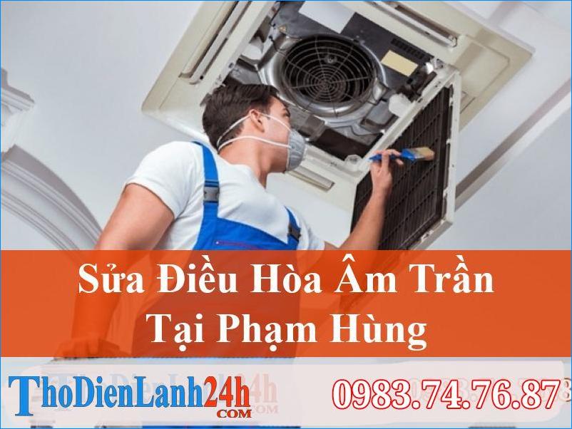 Sửa Điều Hòa Âm Trần Phạm Hùng – Thodienlanh24H