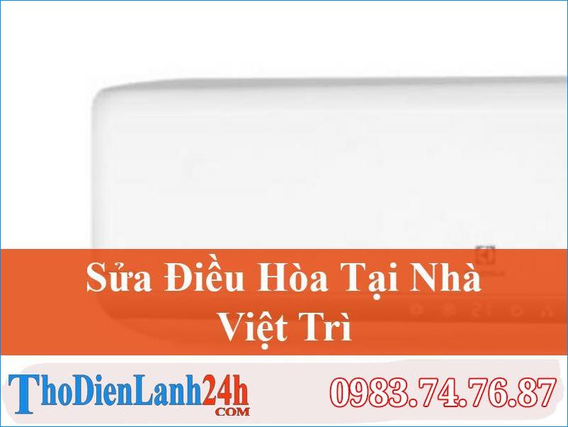 Sửa Điều Hòa Tại Việt Trì Nhanh Rẻ Tốt Nhất Cạnh Tranh Mọi Nơi