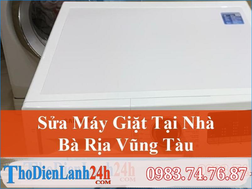 Sửa Máy Giặt Bà Rịa Vũng Tàu Giá Rẻ – Nhanh Chóng – Uy Tín – Chuyên Nghiệp