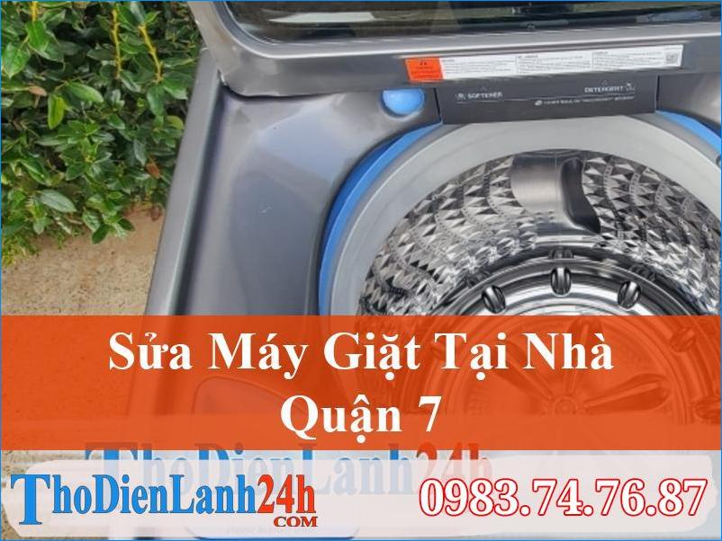 Sửa Máy Giặt Quận 7 Tại Nhà Nhanh Chóng Giá Tốt Thợ 10 Năm Kinh Nghiệm