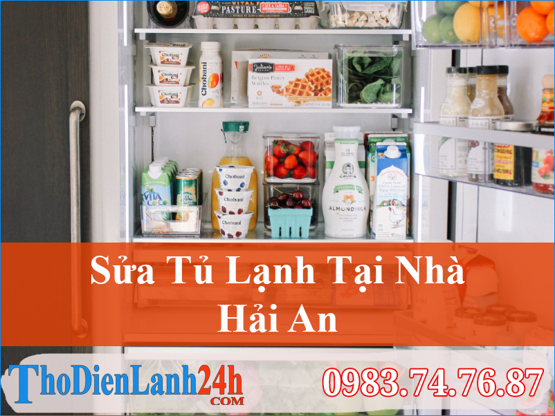 Sửa Tủ Lạnh Hải An Tại Nhà: Nhanh Chóng – Chất Lượng!