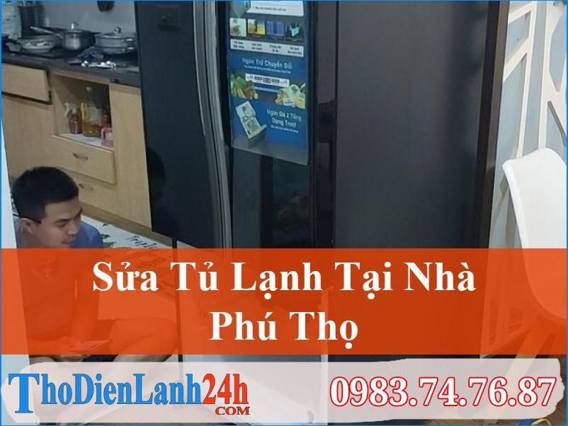 Sửa Tủ Lạnh Tại Phú Thọ Tận Nhà, Giá Tốt, Thợ Lành Nghề