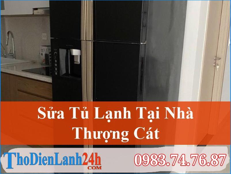 Sửa Tủ Lạnh Thượng Cát Uy Tín Giá Tốt – Thodienlanh24H