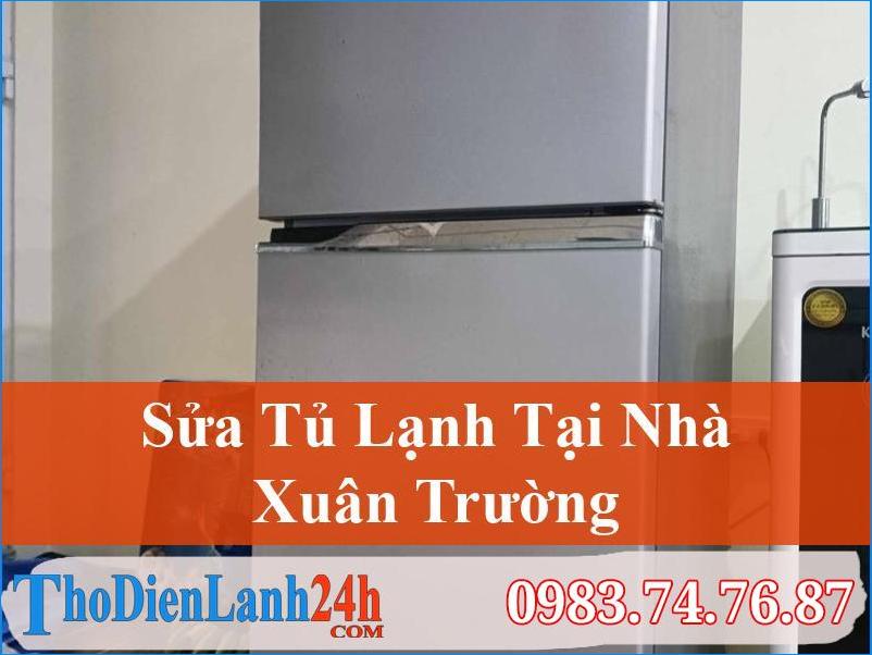 Sửa Tủ Lạnh Xuân Trường Uy Tín Linh Kiện Chính Hãng