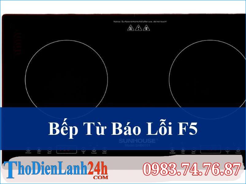 Bếp Từ Báo Lỗi F5 Giải Pháp Khắc Phục Nhanh Chóng Và Hiệu Quả Tận Gốc