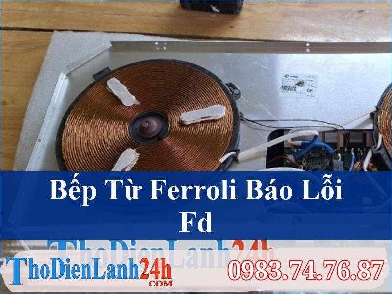 Bếp Từ Ferroli Báo Lỗi Fd Hiểu Rõ Và Sửa Chữa Chuyên Nghiệp Tại Nhà