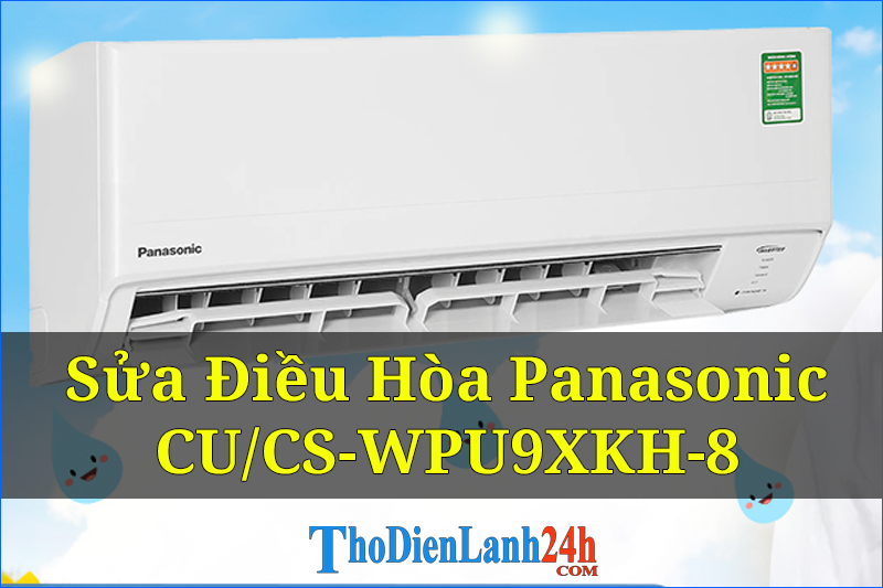 Sua Dieu Hoa Panasonic Cu Cs Wpu9Xkh 8