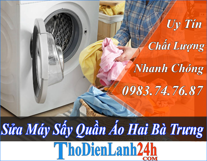 Sửa Máy Sấy Quần Áo Hai Bà Trưng Tại Nhà - Bảo Hành Chất Lượng - Nhanh